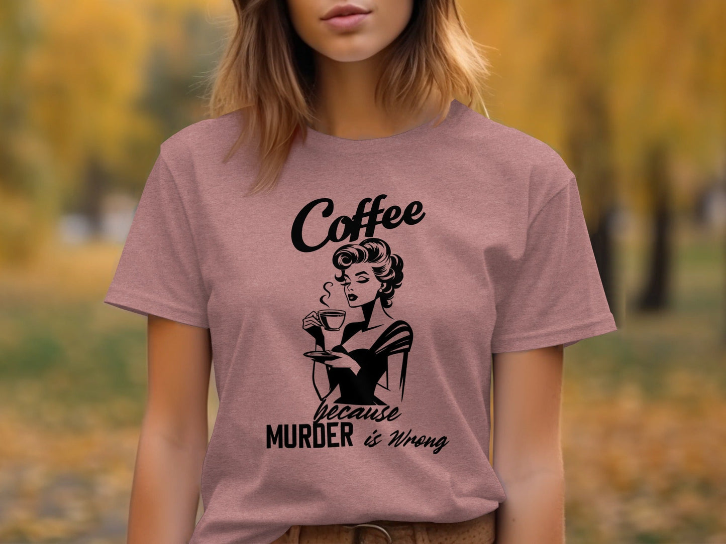 Coffee Because Murder is Wrong Funny Slogan Design T-Shirt