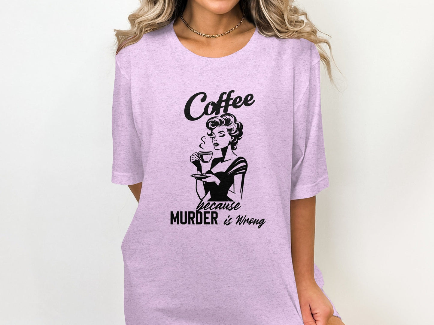 Coffee Because Murder is Wrong Funny Slogan Design T-Shirt
