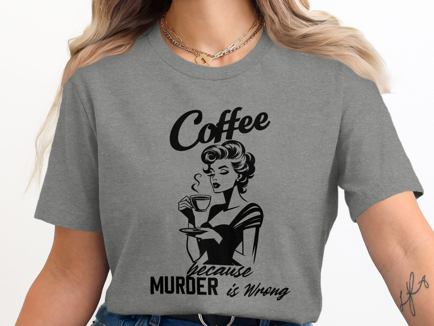 Coffee Because Murder is Wrong Funny Slogan Design T-Shirt