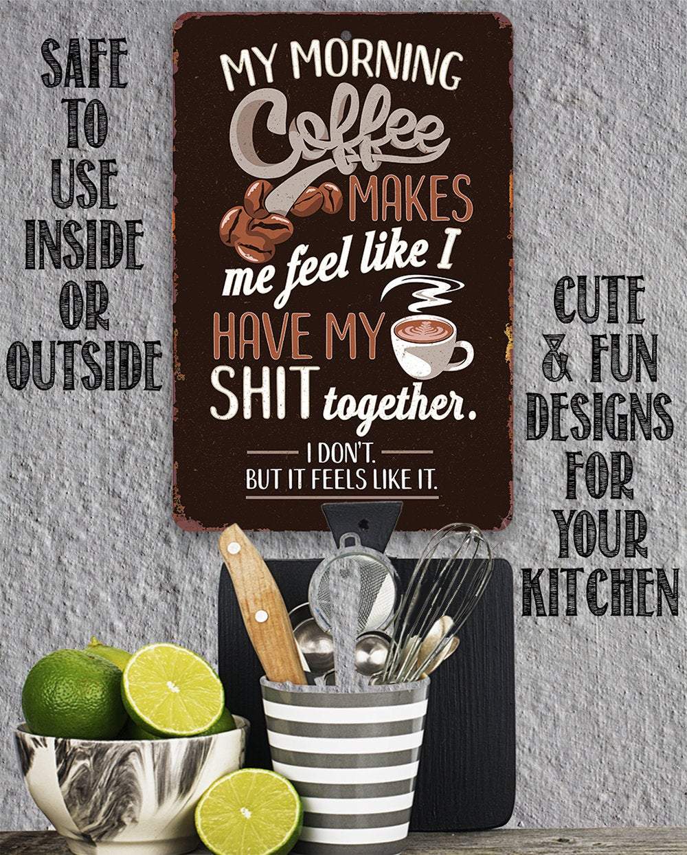 Coffee Makes Me Feel Like I Have My Shit Together Metal Sign